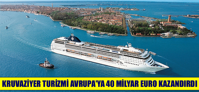 Kruvaziyer turizmi Avrupa'ya 40 milyar euro kazandırdı