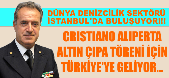 Amiral Cristiano Aliperta, Altın Çıpa Töreni için Türkiye'ye geliyor