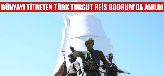 Turgutreis ölümünün 451'inci yılında Bodrum'da anıldı