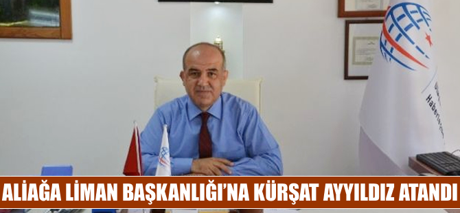Aliağa Liman Başkanlığına Kürşat Ayyıldız atandı