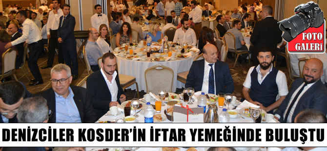 Denizcilik sektörü KOSDER'in iftarında  bir araya geldi