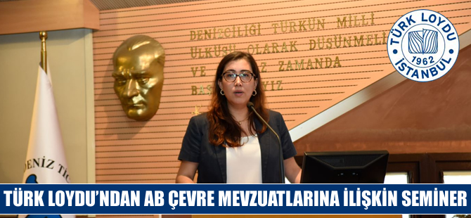 Türk Loydu AB çevre mevzuatlarına ilişkin seminer düzenledi