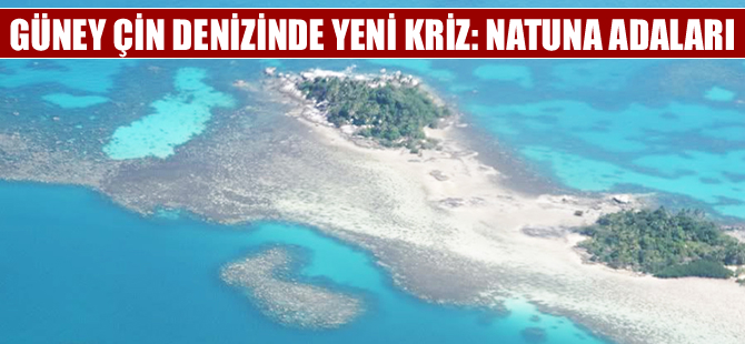 Güney Çin Denizi'nde Yeni Kriz: Natuna Adaları