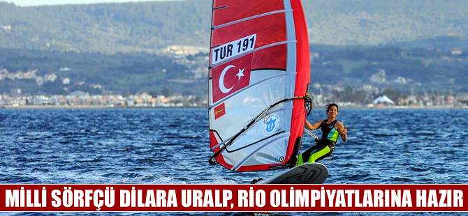 Milli sörfçü Dilara Uralp Rio Olimpiyatlarına hazır