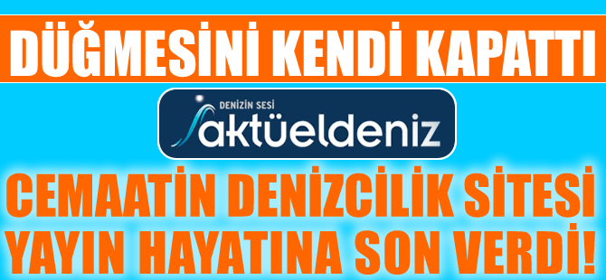 Cemaatin denizcilik sitesi aktueldeniz.com yayın hayatına son verdi