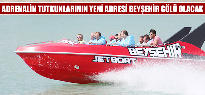 Beyşehir Gölü'nde jetboat heyecanı başladı
