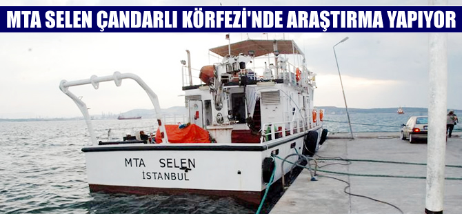 MTA Selen araştırma gemisi, Çandarlı'da jeolojik araştırma yapıyor