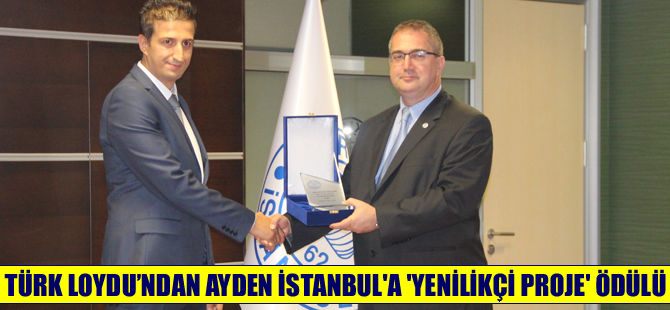 Türk Loydu’ndan Ayden İstanbul'a “Yenilikçi Proje” ödülü