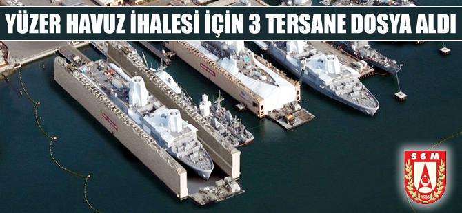 SSM'nin ihaleye çıkardığı yüzer havuz inşası için 3 tersane dosya aldı