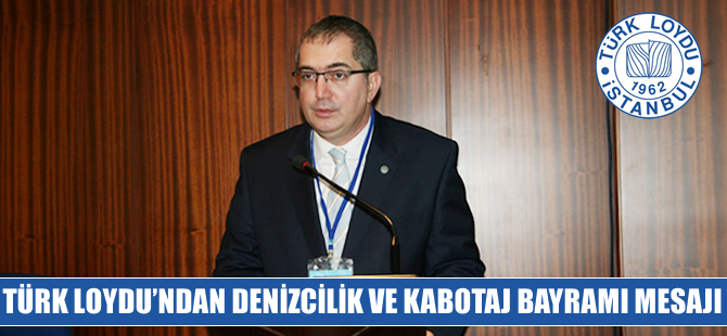 Türk Loydu'ndan  Denizcilik ve Kabotaj Bayramı mesajı