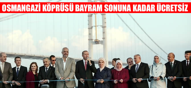 Körfez'in gerdanlığı Osmangazi Köprüsü açıldı