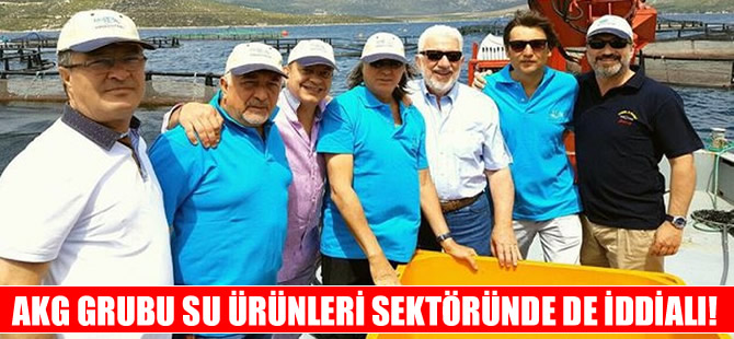 AKG Grubu, balıkçılıkta da iddialı!