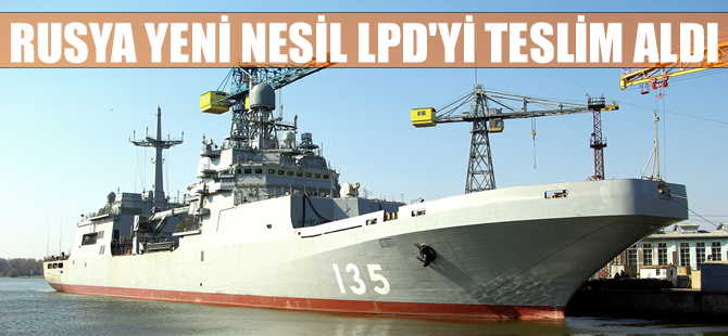 Rusya Deniz Kuvvetleri, yeni nesil çıkarma gemisini teslim aldı