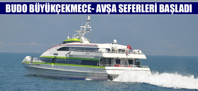 BUDO Büyükçekmece Avşa seferleri başladı