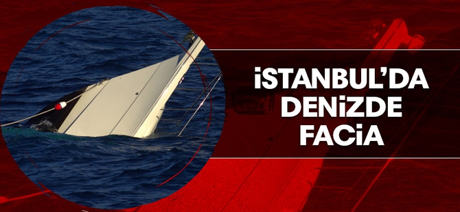 İstanbul'da tekne battı: 2 ölü, 2 kişi kayıp!