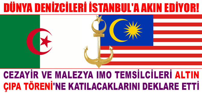 Cezayir ve Malezya IMO temsilcileri, Altın Çıpa Töreni için İstanbul'a geliyor