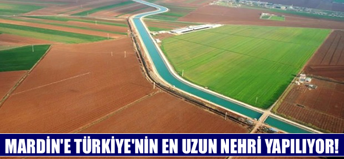 Mardin'e Türkiye'nin en uzun nehri yapılacak