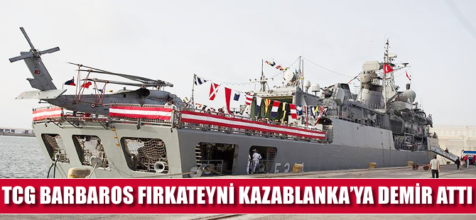 TCG Barbaros Fırkateyni Kazablanka'da