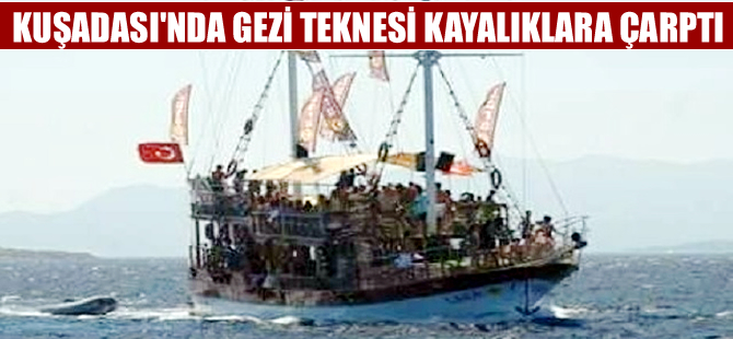 Kuşadası'nda gezi teknesi kayalıklara çarptı, yolcular ölümden döndü