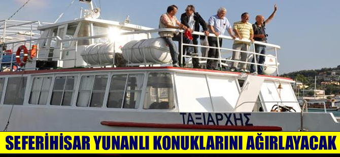 Seferihisar bugün Yunanlılar'ı ağırlayacak