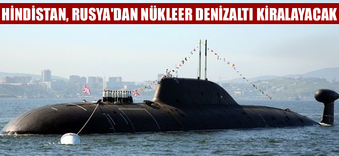 Hindistan, Rusya Deniz Kuvvetleri'nden nükleer denizaltı kiralayacak