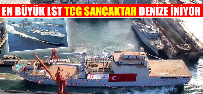 Dünyanın en büyük amfibi gemisi TCG Bayraktar'ın ikizi TCG Sancaktar denize indiriliyor