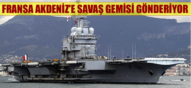 Fransa, IŞİD ile mücadele için Akdeniz'e filo gönderiyor