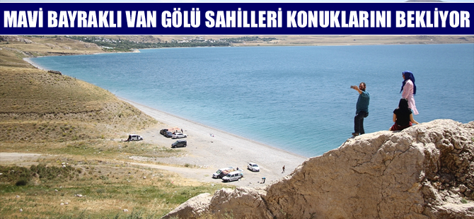 Mavi Bayraklı Van Gölü sahilleri konuklarını bekliyor