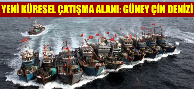 Yeni küresel çatışma alanı: Güney Çin Denizi