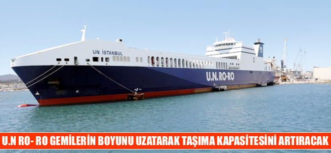 U.N Ro Ro 8 gemisinin boyunu uzatarak, taşıma kapasitesini yükseltecek