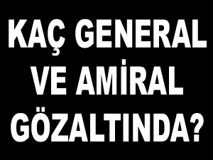 Darbeci 37 amiral ve general gözaltına alındı