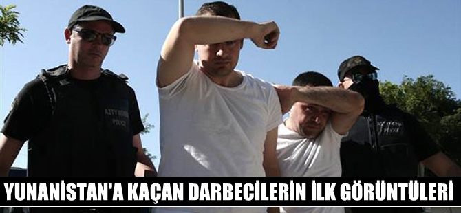 Helikopterle Yunanistan'a kaçan darbeci askerler savcı karşısında