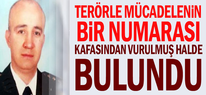 Terörle mücadelenin bir numarası kafasından vurulmuş halde bulundu