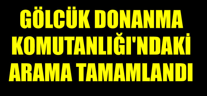 Donanma Komutanlığı'ndaki arama tamamlandı