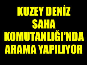 Kuzey Deniz Saha Komutanlığı’nda arama yaptı