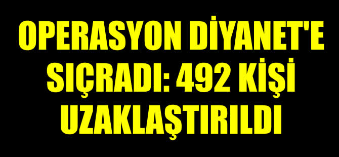 Diyanet'te de operasyon başladı: 492 personel uzaklaştırıldı