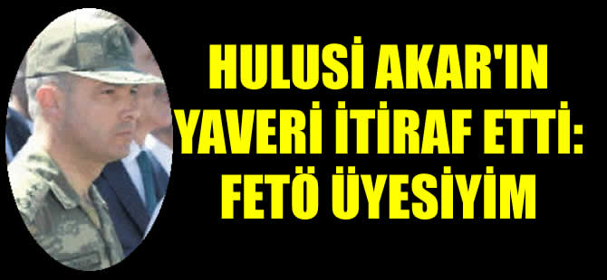 Genelkurmay Başkanı'nın yaveri Levent Türkkan'dan itiraf: Paralel Yapı Üyesiyim