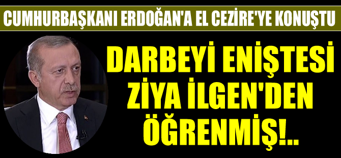 Erdoğan, 15 Temmuz darbe girişimini eniştesi Ziya İlgen'den öğrenmiş