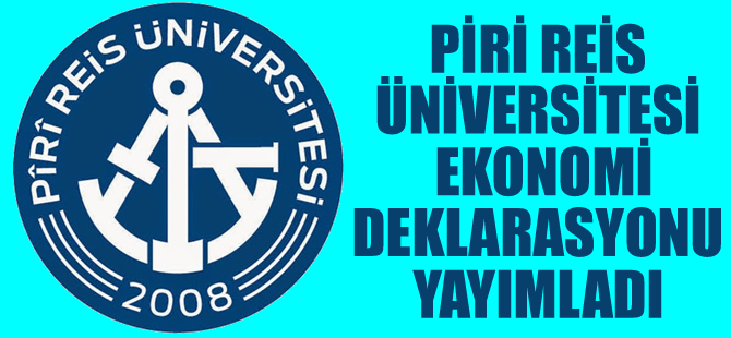 Piri Reis Üniversitesi "Ekonomi Deklarasyonu" yayımladı