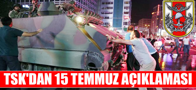TSK'dan 15 Temmuz  darbe girişimi açıklaması