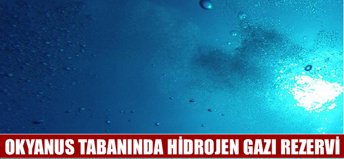 Okyanus altında çok miktarda hidrojen gazı rezervi bulundu