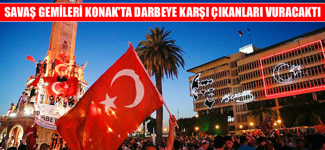 Foça'dan hareket eden savaş gemileri Konak'taki halkı top atışına tutacaktı