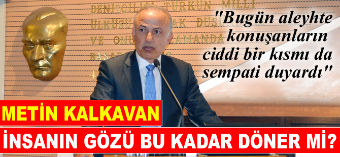 İMEAK Deniz Ticaret Odası Başkanı Metin Kalkavan: 'İnsanın bu kadar gözü döner mi?'