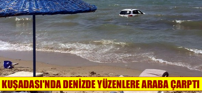 Kuşadası'nda denizde yüzenlere araba çarptı: 1 ölü, 4 yaralı