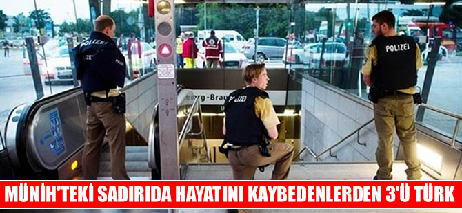 Münih'teki saldırıda ölenlerden 3'ü Türk vatandaşı
