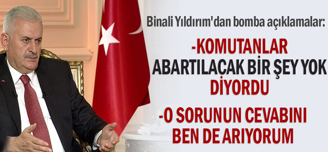 Başbakan Binali Yıldırım'dan darbe gecesiyle ilgili bomba açıklamalar
