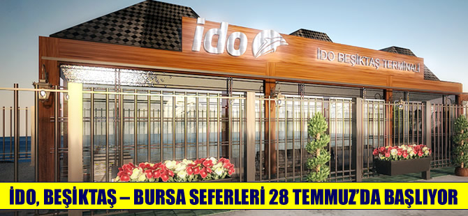 İDO'nun, Beşiktaş - Bursa seferleri 28 Temmuz'da başlıyor