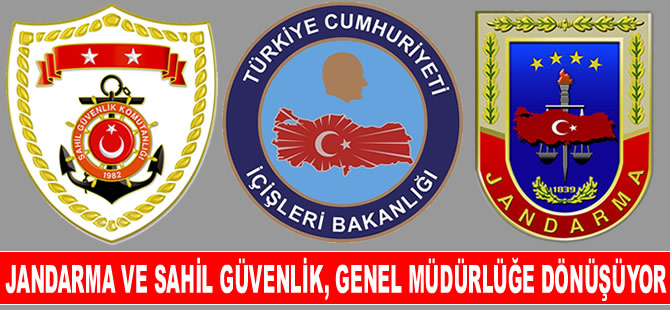 Sahil Güvenlik ve Jandarma Komutanlığı, Genel Müdürlüğe dönüşüyor