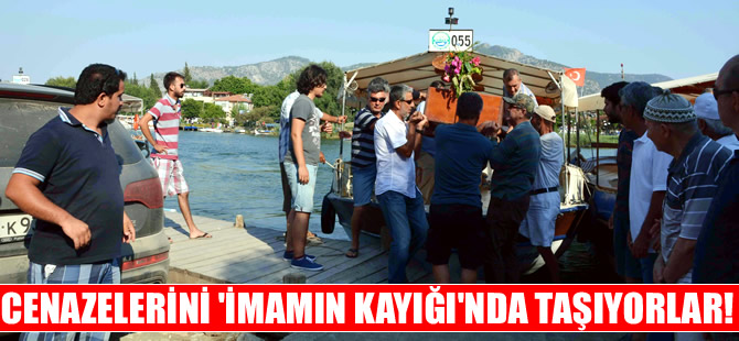 'İmamın kayığına binmek' deyimi  Dalyan'da gerçek oldu