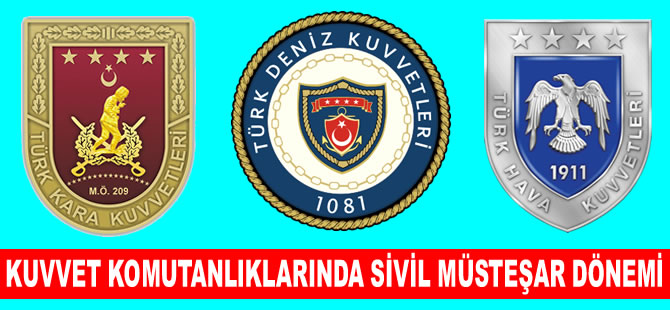 Kuvvet Komutanlıklarında sivil müsteşar dönemi başlıyor
